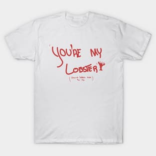 You're My Lobster T-Shirt